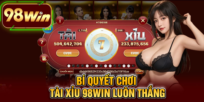 Bí Quyết Chơi Tài Xỉu 98WIN Luôn Thắng