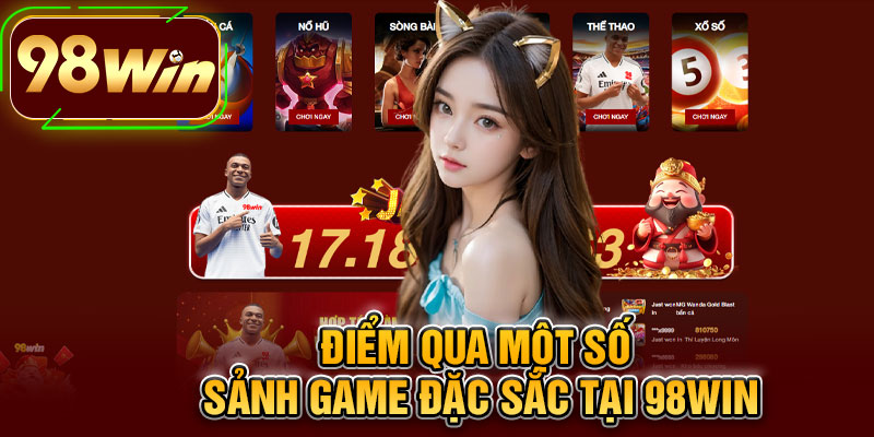 Điểm Qua Một Số Sảnh Game Đặc Sắc Tại 98win