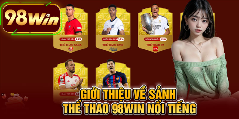 Giới Thiệu Về Sảnh Thể Thao 98WIN Nổi Tiếng