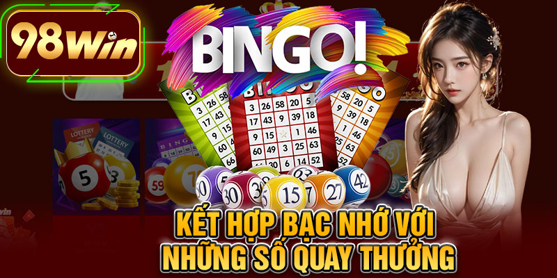 Kết Hợp Bạc Nhớ Với Những Số Quay Thưởng