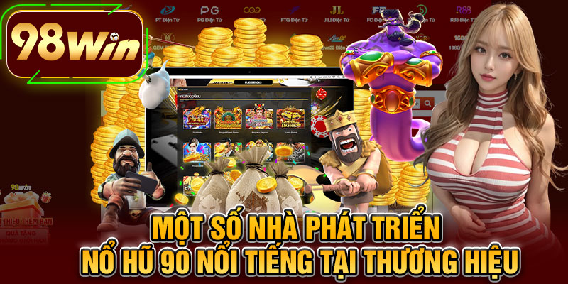 Một Số Nhà Phát Triển Nổ Hũ 90 Nổi Tiếng Tại Thương Hiệu