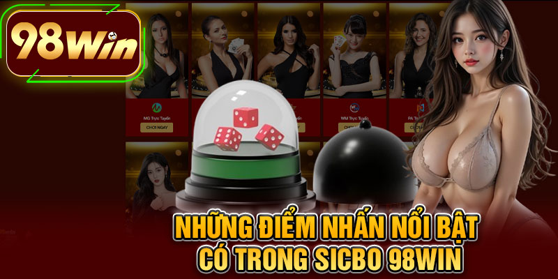 Những Điểm Nhấn Nổi Bật Có Trong Sicbo 98WIN