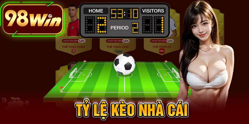 Tỷ Lệ Kèo Nhà Cái
